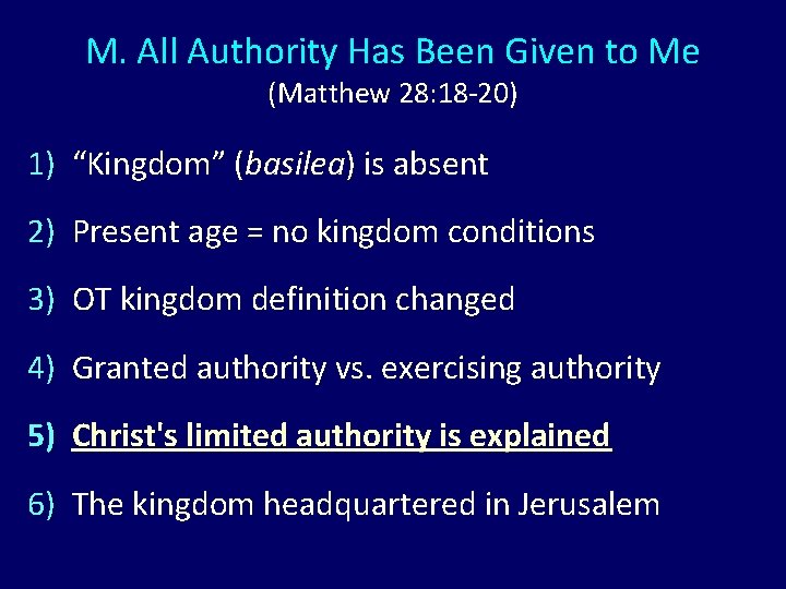 M. All Authority Has Been Given to Me (Matthew 28: 18 -20) 1) “Kingdom” M. All Authority Has Been Given to Me (Matthew 28: 18 -20) 1) “Kingdom”