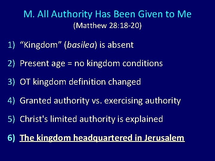 M. All Authority Has Been Given to Me (Matthew 28: 18 -20) 1) “Kingdom” M. All Authority Has Been Given to Me (Matthew 28: 18 -20) 1) “Kingdom”