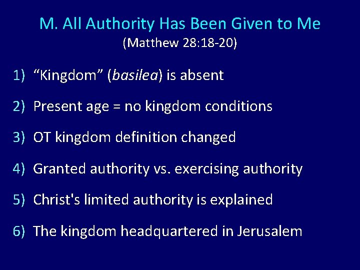 M. All Authority Has Been Given to Me (Matthew 28: 18 -20) 1) “Kingdom” M. All Authority Has Been Given to Me (Matthew 28: 18 -20) 1) “Kingdom”