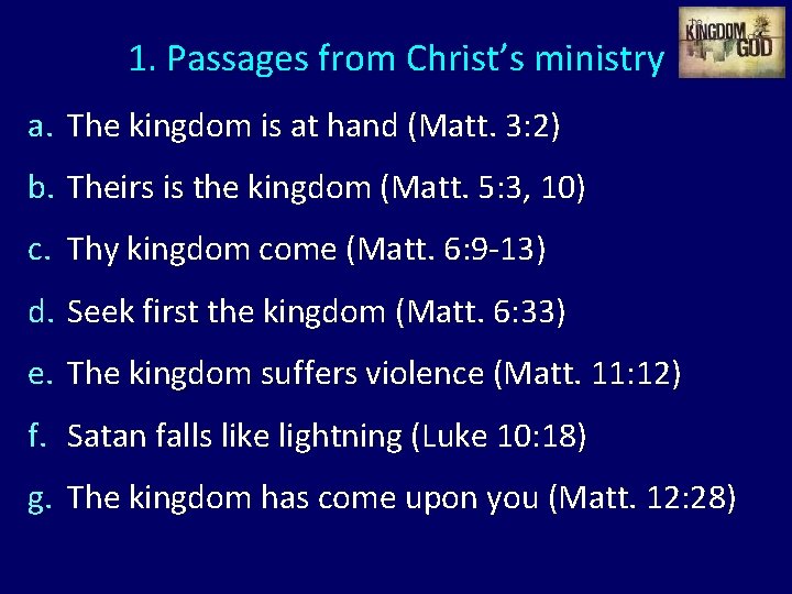 1. Passages from Christ’s ministry a. The kingdom is at hand (Matt. 3: 2) 1. Passages from Christ’s ministry a. The kingdom is at hand (Matt. 3: 2)