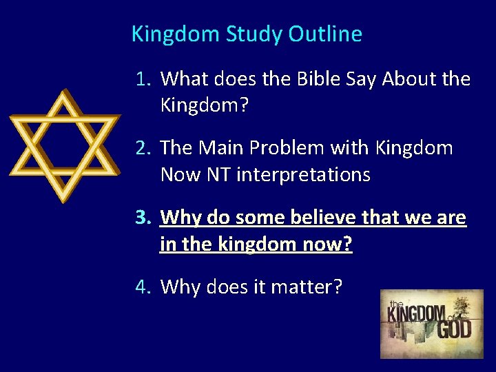 Kingdom Study Outline 1. What does the Bible Say About the Kingdom? 2. The Kingdom Study Outline 1. What does the Bible Say About the Kingdom? 2. The