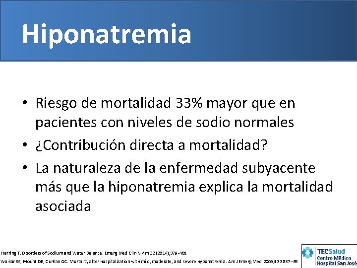 Hiponatremia • Riesgo de mortalidad 33% mayor que en pacientes con niveles de sodio