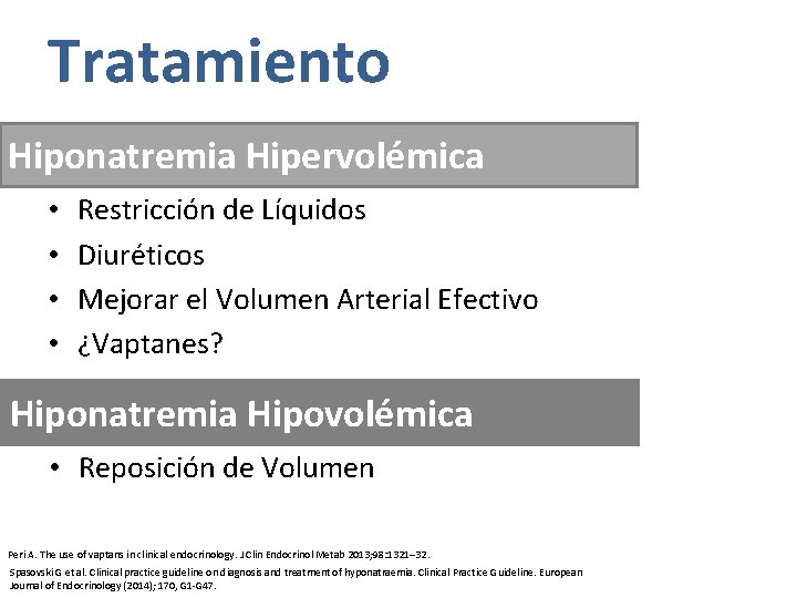 Tratamiento Hiponatremia Hipervolémica • • Restricción de Líquidos Diuréticos Mejorar el Volumen Arterial Efectivo
