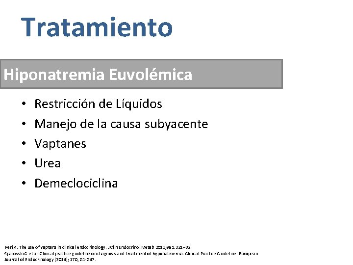 Tratamiento Hiponatremia Euvolémica • • • Restricción de Líquidos Manejo de la causa subyacente