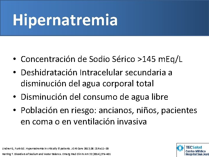 Hipernatremia • Concentración de Sodio Sérico >145 m. Eq/L • Deshidratación Intracelular secundaria a