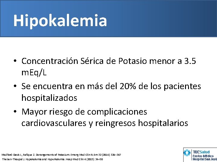 Hipokalemia • Concentración Sérica de Potasio menor a 3. 5 m. Eq/L • Se