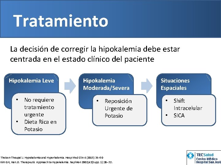 Tratamiento La decisión de corregir la hipokalemia debe estar centrada en el estado clínico