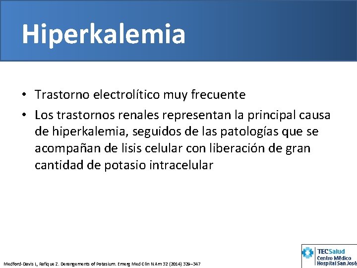 Hiperkalemia • Trastorno electrolítico muy frecuente • Los trastornos renales representan la principal causa