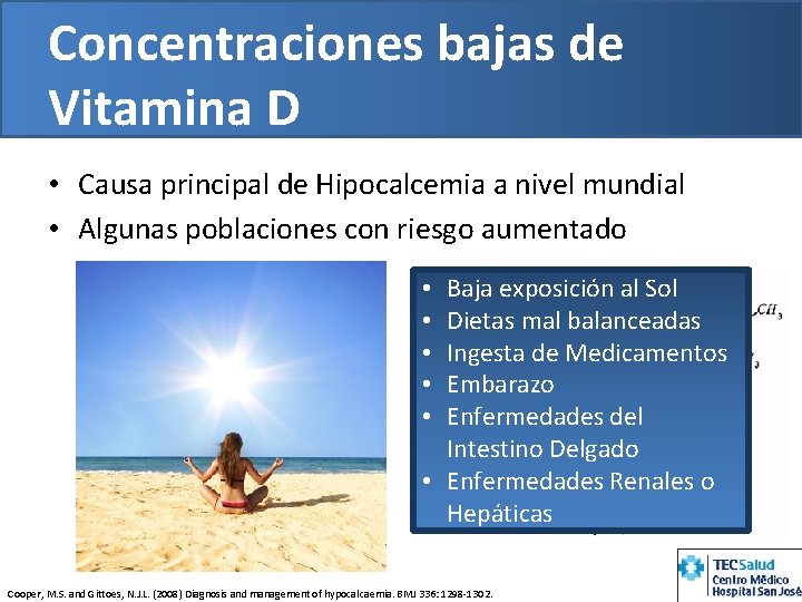 Concentraciones bajas de Vitamina D • Causa principal de Hipocalcemia a nivel mundial •