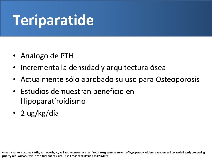 Teriparatide Análogo de PTH Incrementa la densidad y arquitectura ósea Actualmente sólo aprobado su