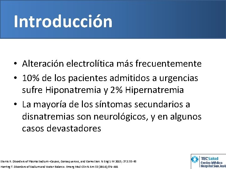 Introducción • Alteración electrolítica más frecuentemente • 10% de los pacientes admitidos a urgencias
