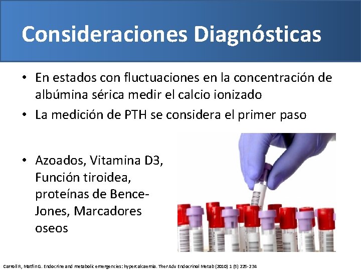 Consideraciones Diagnósticas • En estados con fluctuaciones en la concentración de albúmina sérica medir