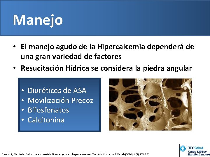 Manejo • El manejo agudo de la Hipercalcemia dependerá de una gran variedad de