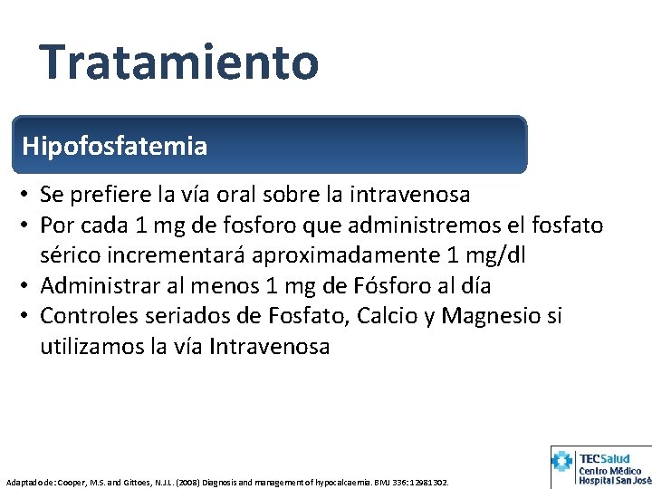 Tratamiento Hipofosfatemia • Se prefiere la vía oral sobre la intravenosa • Por cada