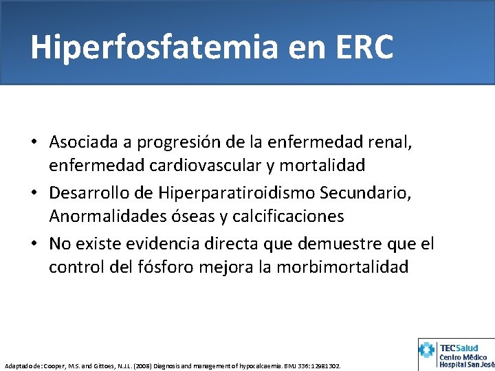 Hiperfosfatemia en ERC • Asociada a progresión de la enfermedad renal, enfermedad cardiovascular y