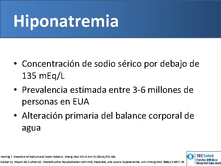 Hiponatremia • Concentración de sodio sérico por debajo de 135 m. Eq/L • Prevalencia