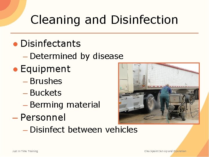 Cleaning and Disinfection ● Disinfectants – Determined by disease ● Equipment – Brushes –