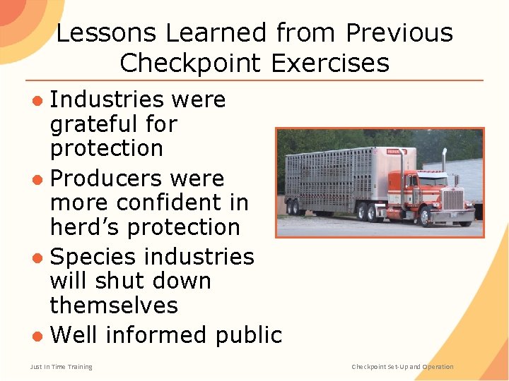 Lessons Learned from Previous Checkpoint Exercises ● Industries were grateful for protection ● Producers