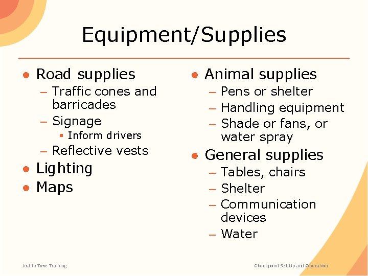 Equipment/Supplies ● Road supplies – Traffic cones and barricades – Signage § Inform drivers