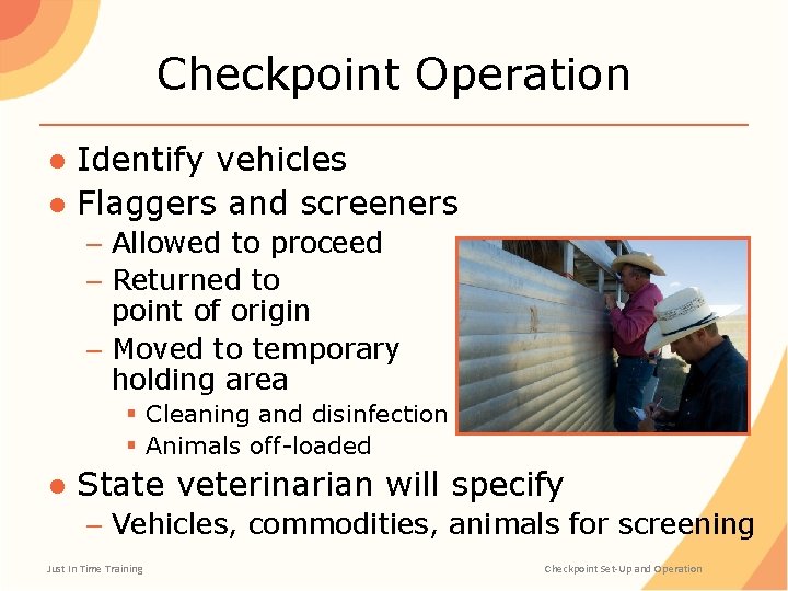 Checkpoint Operation ● Identify vehicles ● Flaggers and screeners – Allowed to proceed –