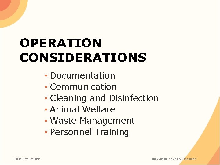 OPERATION CONSIDERATIONS • Documentation • Communication • Cleaning and Disinfection • Animal Welfare •