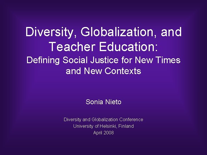 Diversity, Globalization, and Teacher Education: Defining Social Justice for New Times and New Contexts