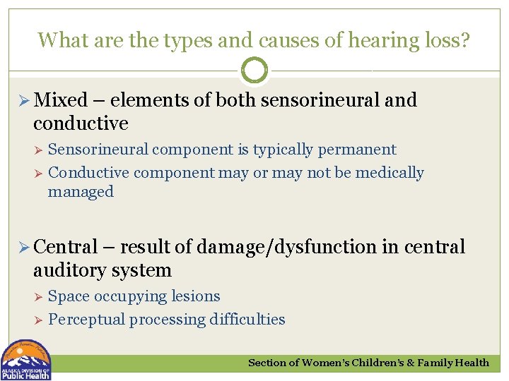 What are the types and causes of hearing loss? Ø Mixed – elements of