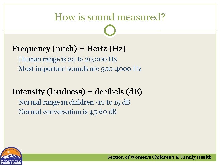 How is sound measured? Frequency (pitch) = Hertz (Hz) Human range is 20 to