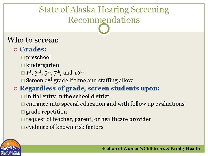 State of Alaska Hearing Screening Recommendations Who to screen: Grades: � preschool � kindergarten