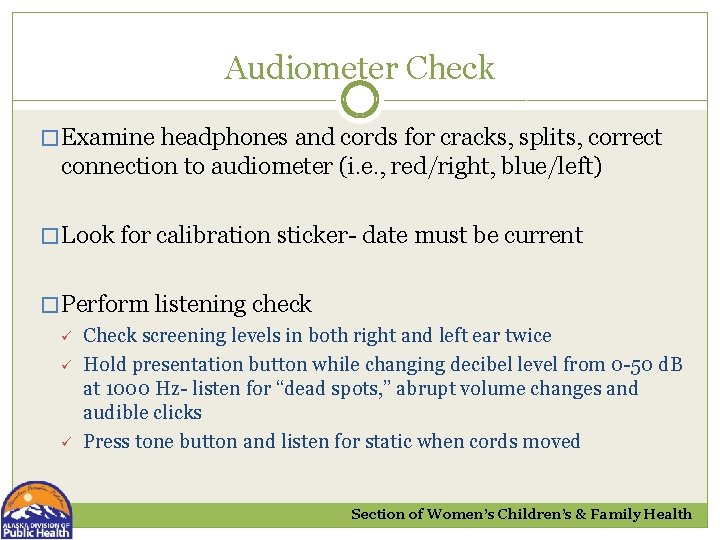 Audiometer Check � Examine headphones and cords for cracks, splits, correct connection to audiometer