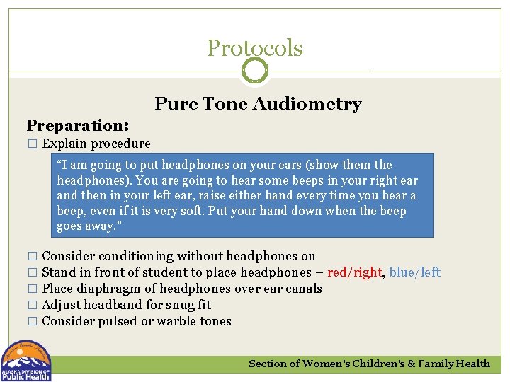 Protocols Pure Tone Audiometry Preparation: � Explain procedure “I am going to put headphones