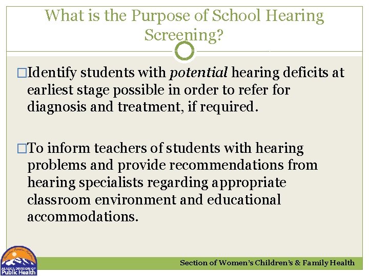 What is the Purpose of School Hearing Screening? �Identify students with potential hearing deficits