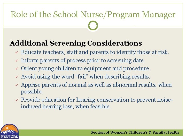 Role of the School Nurse/Program Manager Additional Screening Considerations ü ü ü Educate teachers,