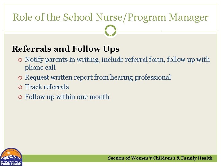 Role of the School Nurse/Program Manager Referrals and Follow Ups Notify parents in writing,