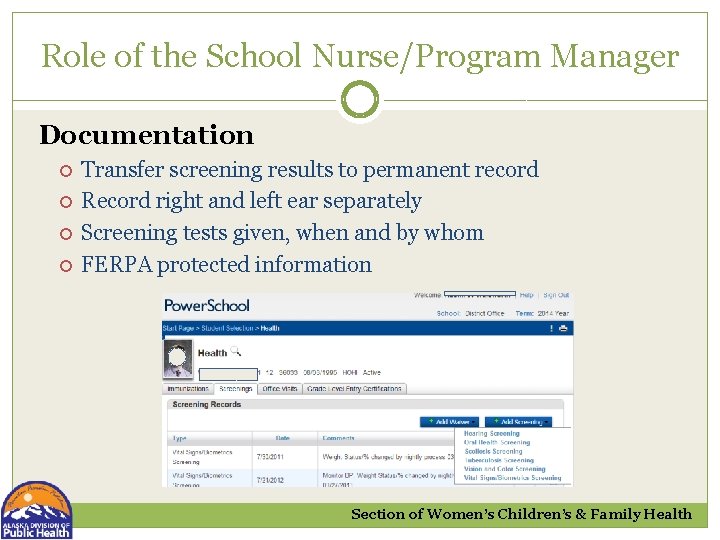 Role of the School Nurse/Program Manager Documentation Transfer screening results to permanent record Record