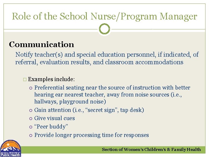 Role of the School Nurse/Program Manager Communication Notify teacher(s) and special education personnel, if