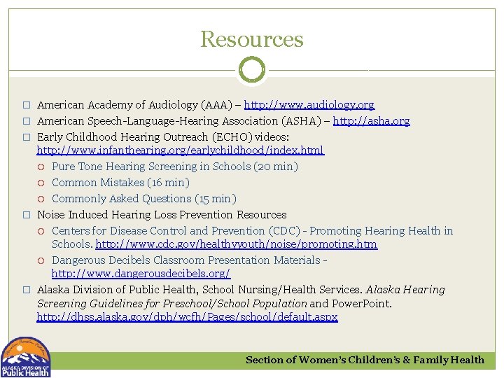 Resources � American Academy of Audiology (AAA) – http: //www. audiology. org � American