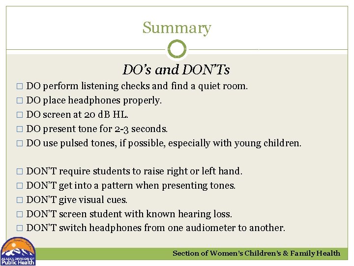 Summary DO’s and DON’Ts � DO perform listening checks and find a quiet room.