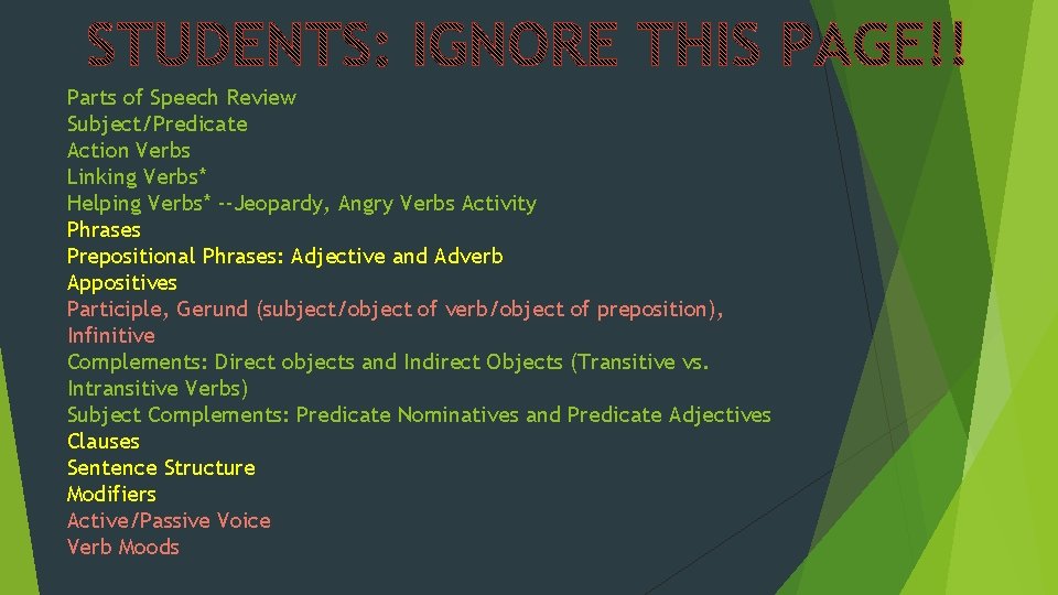 Parts of Speech Review Subject/Predicate Action Verbs Linking Verbs* Helping Verbs* --Jeopardy, Angry Verbs