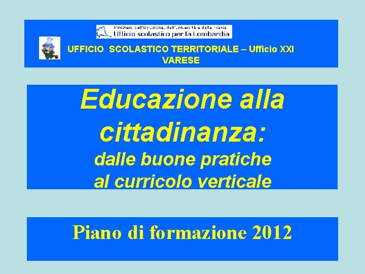 UFFICIO SCOLASTICO TERRITORIALE – Ufficio XXI VARESE Educazione alla cittadinanza: dalle buone pratiche al