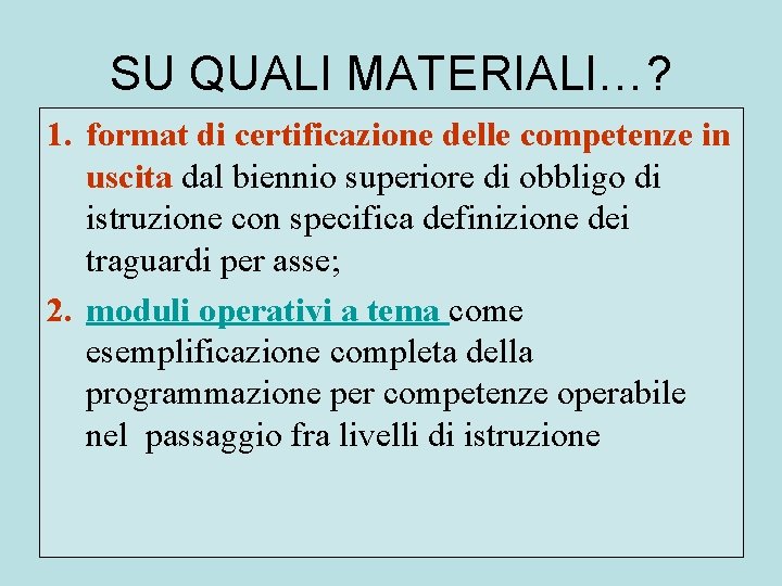 SU QUALI MATERIALI…? 1. format di certificazione delle competenze in uscita dal biennio superiore