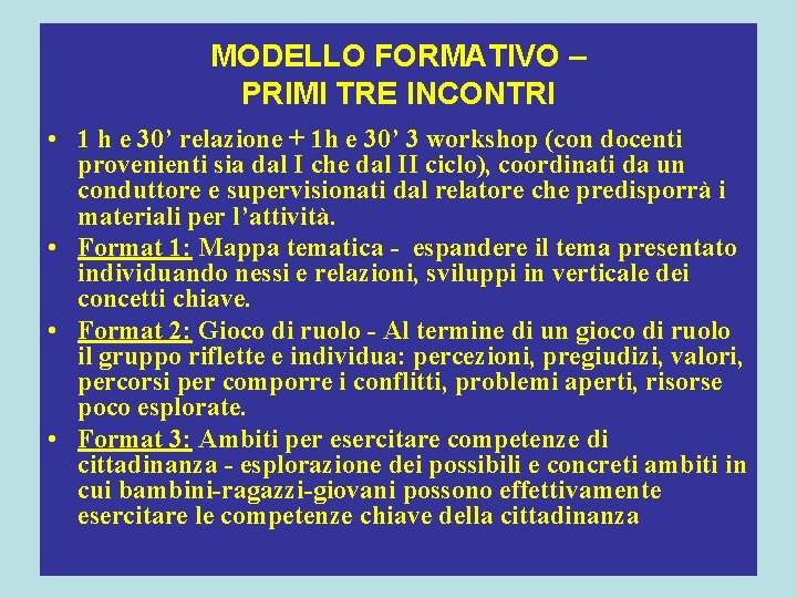 MODELLO FORMATIVO – PRIMI TRE INCONTRI • 1 h e 30’ relazione + 1