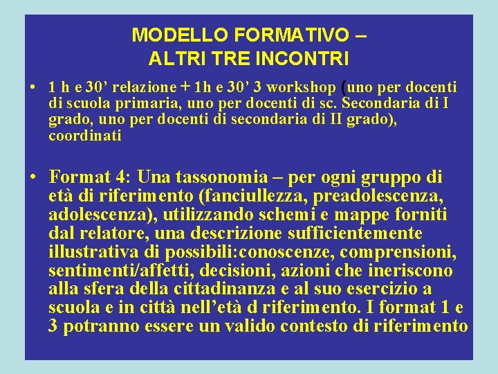 MODELLO FORMATIVO – ALTRI TRE INCONTRI • 1 h e 30’ relazione + 1