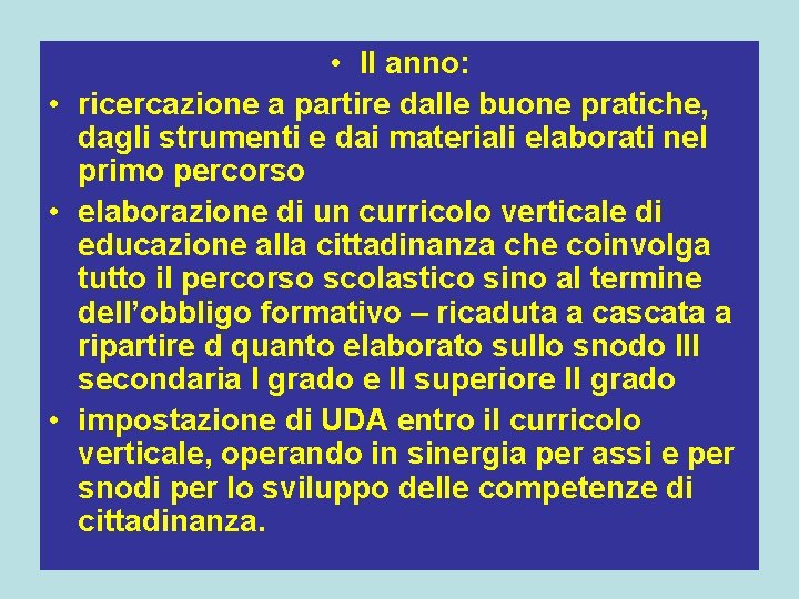  • II anno: • ricercazione a partire dalle buone pratiche, dagli strumenti e