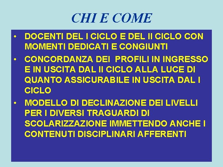 CHI E COME • DOCENTI DEL I CICLO E DEL II CICLO CON MOMENTI