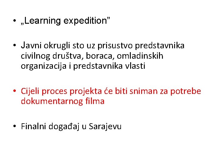  • „Learning expedition” • Javni okrugli sto uz prisustvo predstavnika civilnog društva, boraca,