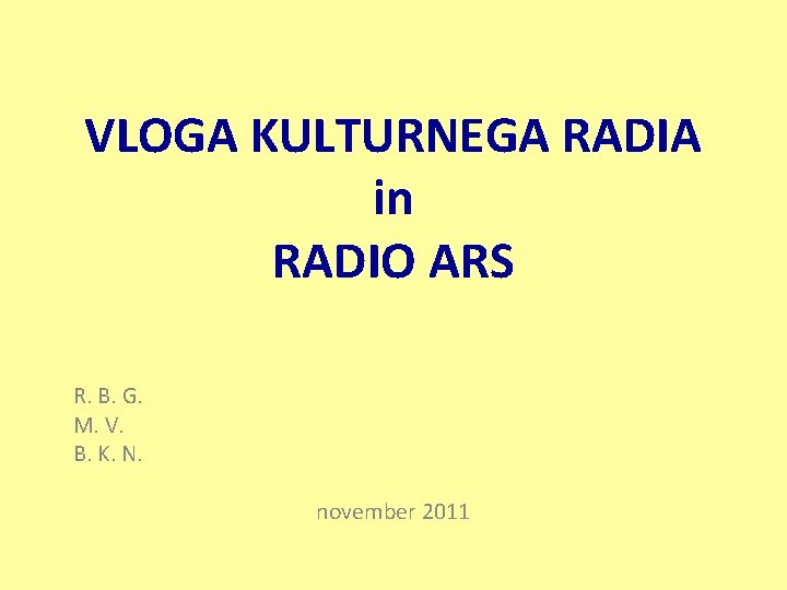 VLOGA KULTURNEGA RADIA in RADIO ARS R. B. G. M. V. B. K. N.