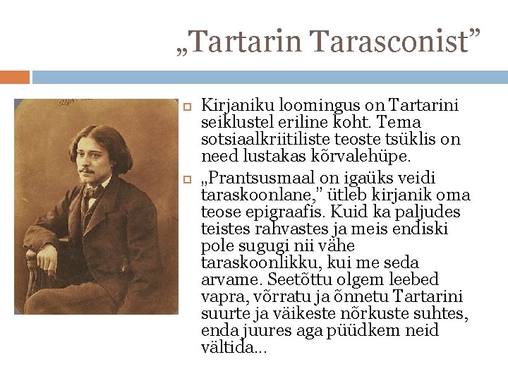 „Tartarin Tarasconist” Kirjaniku loomingus on Tartarini seiklustel eriline koht. Tema sotsiaalkriitiliste teoste tsüklis on