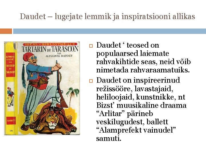 Daudet – lugejate lemmik ja inspiratsiooni allikas Daudet ‘ teosed on populaarsed laiemate rahvakihtide