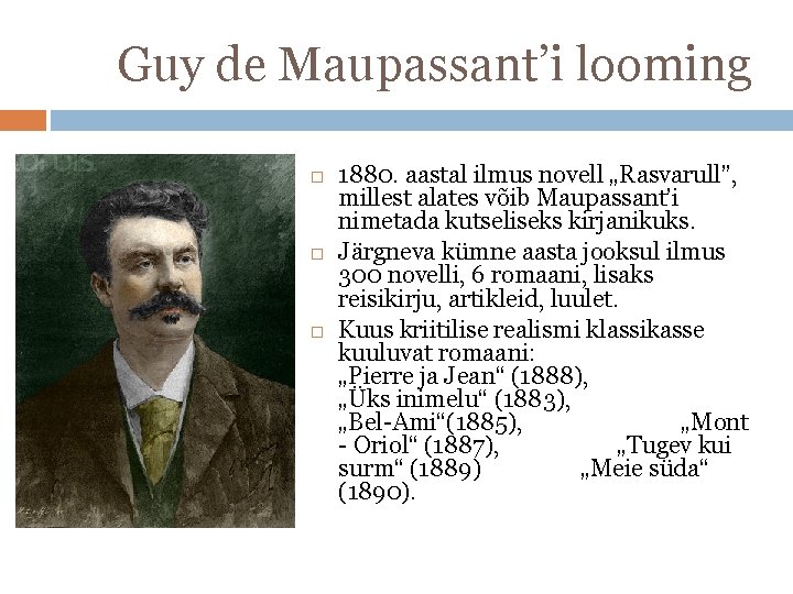 Guy de Maupassant’i looming 1880. aastal ilmus novell „Rasvarull”, millest alates võib Maupassant’i nimetada